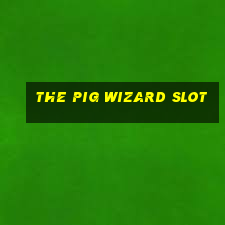 the pig wizard slot