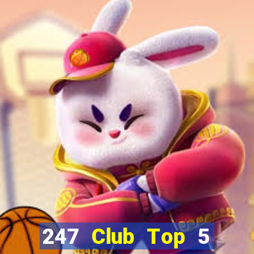 247 Club Top 5 Game Bài Đổi Thưởng