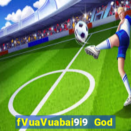 fVuaVuabai9i9 God 28 Tải về