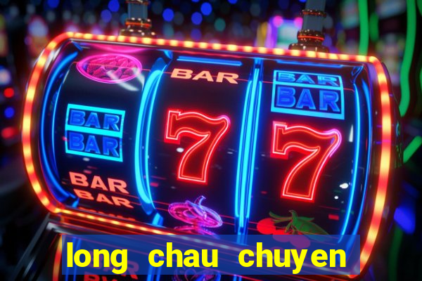 long chau chuyen gia thuoc