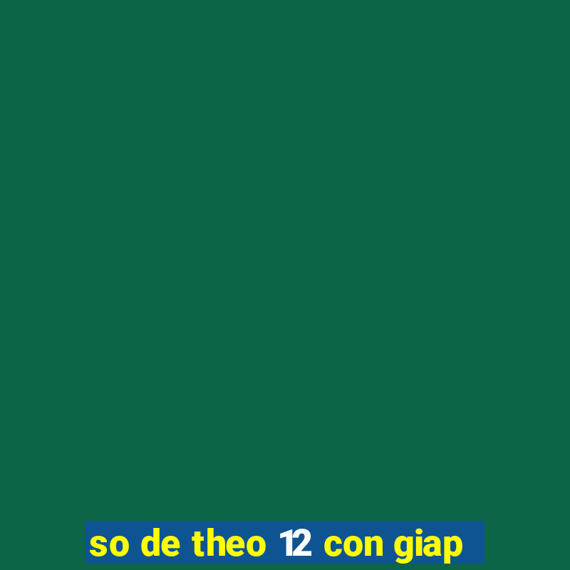 so de theo 12 con giap