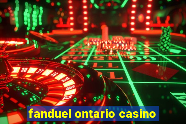 fanduel ontario casino