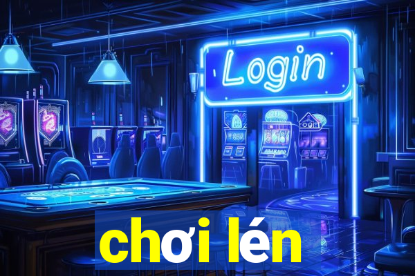 chơi lén