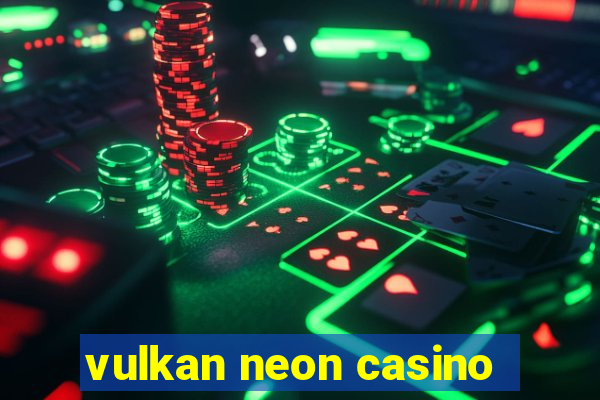 vulkan neon casino