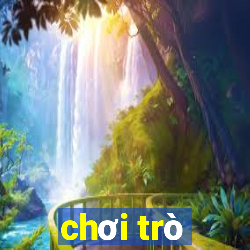 chơi trò