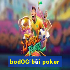 bodOG bài poker