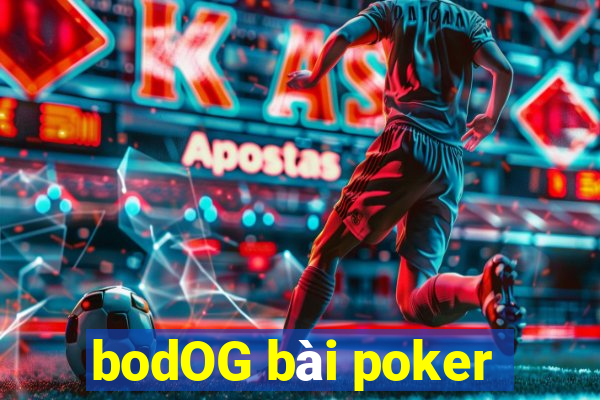 bodOG bài poker