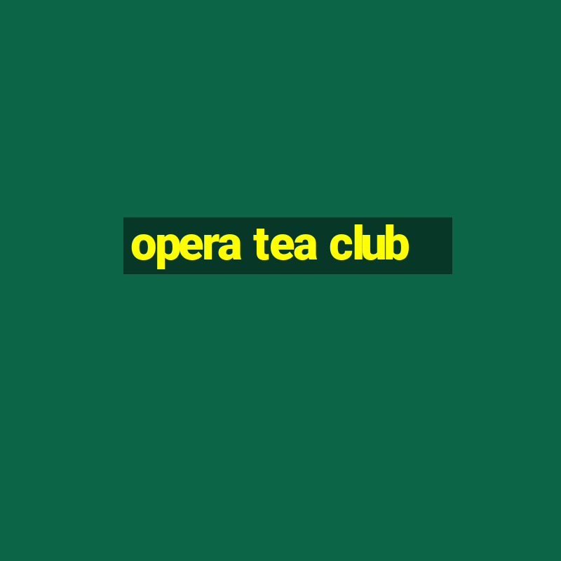 opera tea club