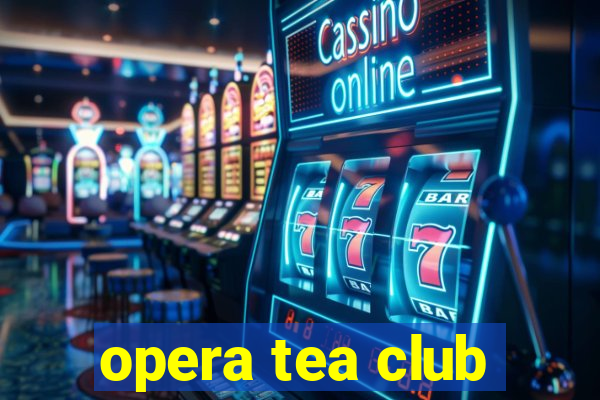 opera tea club