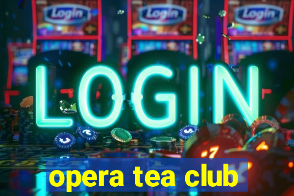 opera tea club