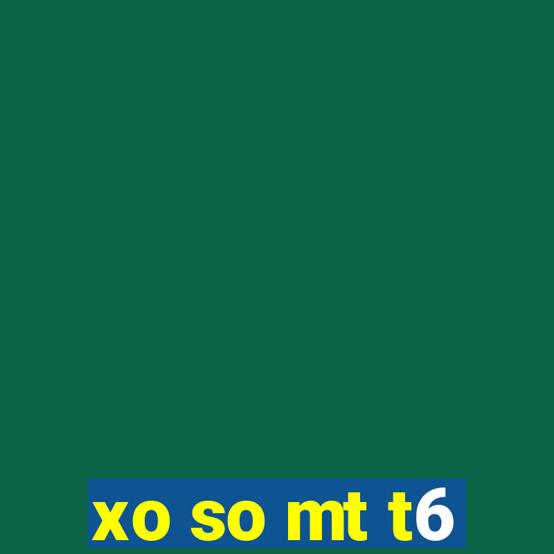 xo so mt t6