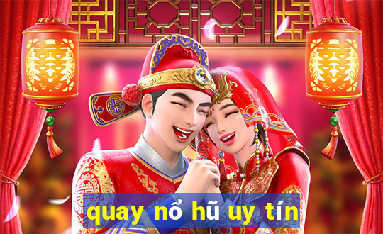 quay nổ hũ uy tín