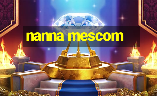 nanna mescom