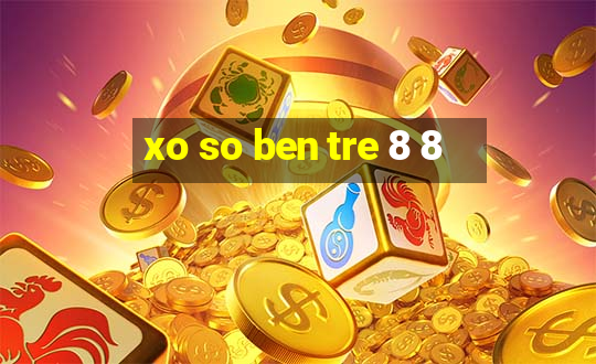 xo so ben tre 8 8