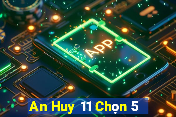 An Huy 11 Chọn 5