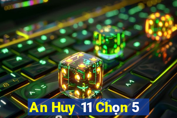 An Huy 11 Chọn 5