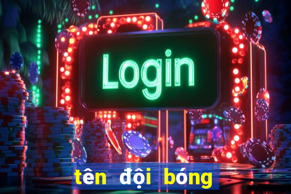 tên đội bóng hay ngắn gọn