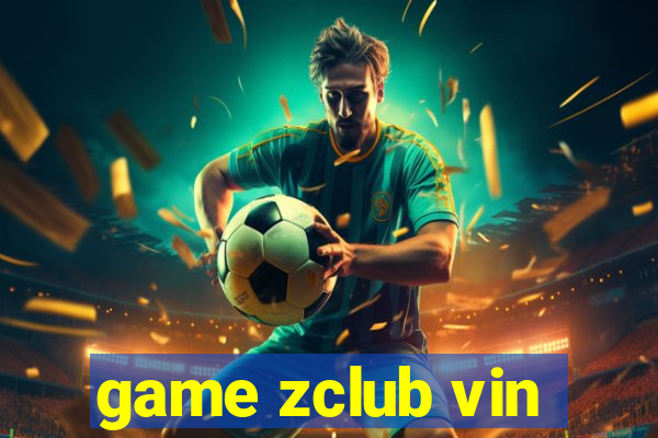 game zclub vin