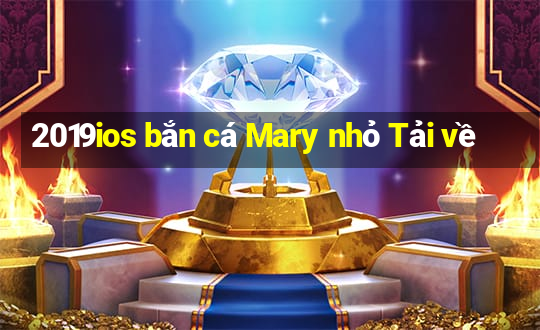 2019ios bắn cá Mary nhỏ Tải về