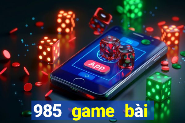 985 game bài chính thức 2021