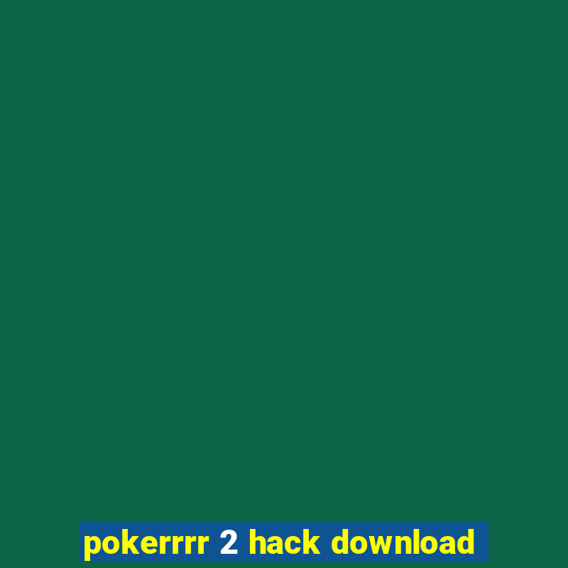 pokerrrr 2 hack download