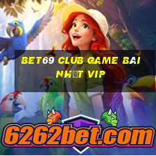 Bet69 Club Game Bài Nhất Vip