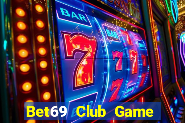 Bet69 Club Game Bài Nhất Vip