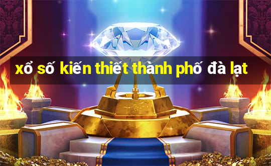 xổ số kiến thiết thành phố đà lạt