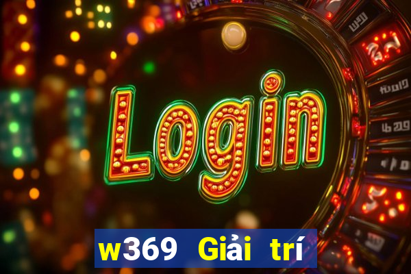 w369 Giải trí Đăng nhập