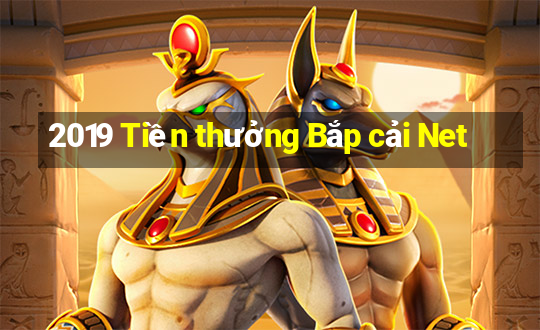 2019 Tiền thưởng Bắp cải Net