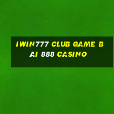 Iwin777 Club Game Bài 888 Casino