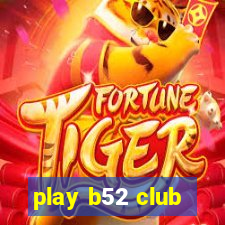 play b52 club