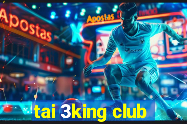 tai 3king club