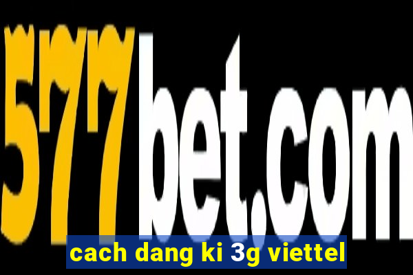 cach dang ki 3g viettel