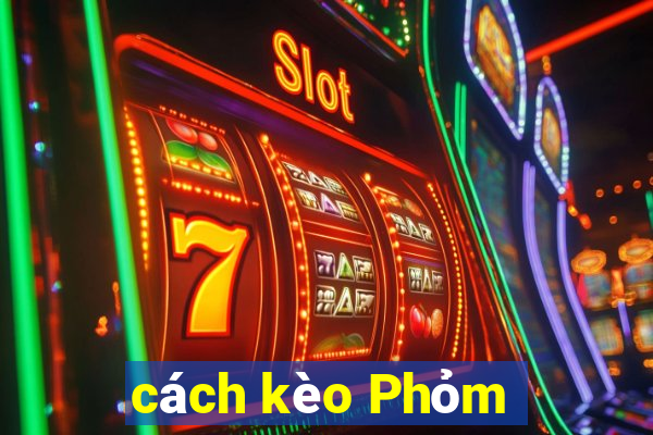 cách kèo Phỏm