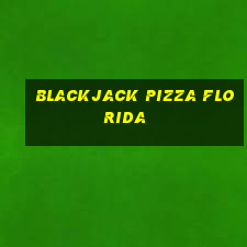 blackjack pizza florida