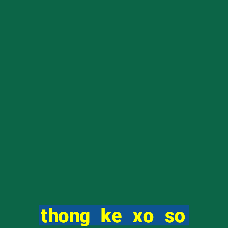 thong ke xo so mien bac thu 5