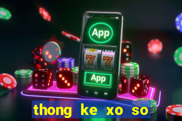 thong ke xo so mien bac thu 5