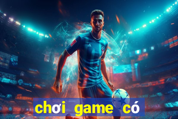 chơi game có lợi ích gì