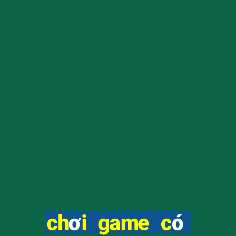 chơi game có lợi ích gì