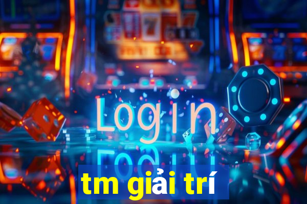 tm giải trí