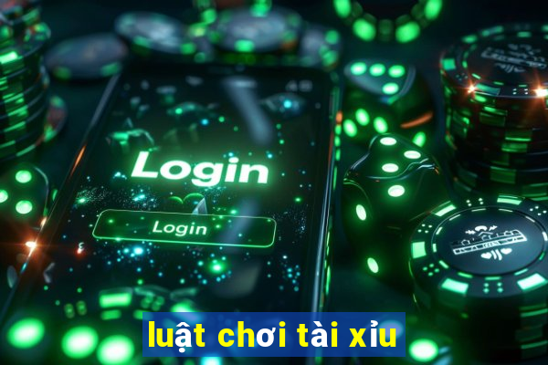 luật chơi tài xỉu