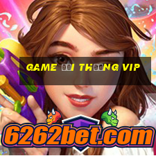 game đổi thưởng vip