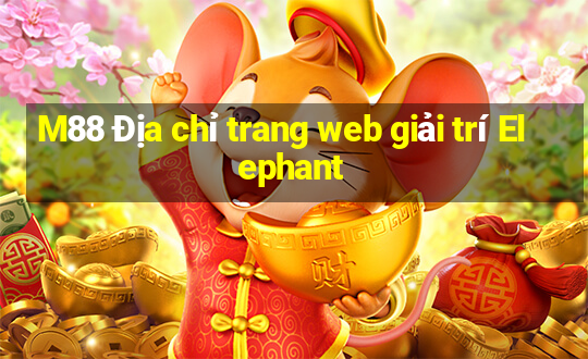 M88 Địa chỉ trang web giải trí Elephant