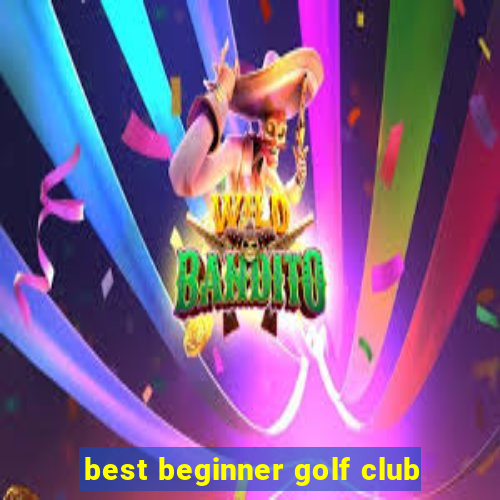 best beginner golf club