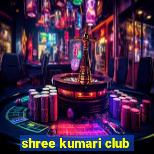 shree kumari club