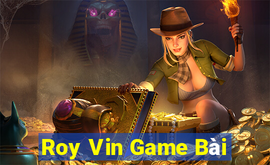 Roy Vin Game Bài