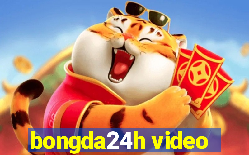 bongda24h video