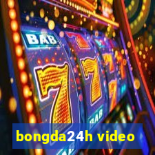 bongda24h video