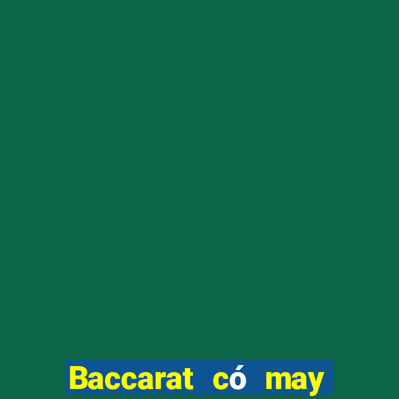 Baccarat có may bộ bài